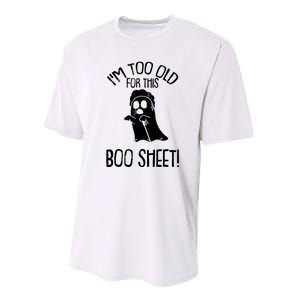 Im Too Old For This Boo Sheet Funny Halloween Performance Sprint T-Shirt