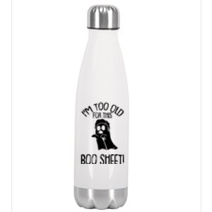 Im Too Old For This Boo Sheet Funny Halloween Stainless Steel Insulated Water Bottle