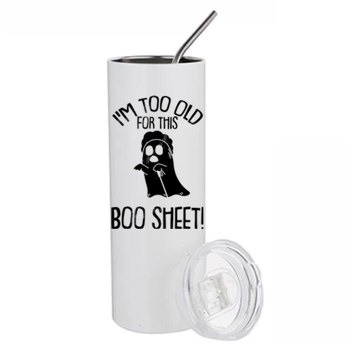 Im Too Old For This Boo Sheet Funny Halloween Stainless Steel Tumbler