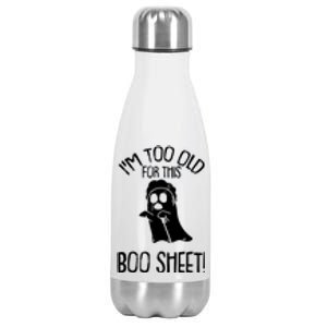 Im Too Old For This Boo Sheet Funny Halloween Stainless Steel Insulated Water Bottle