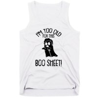 Im Too Old For This Boo Sheet Funny Halloween Tank Top