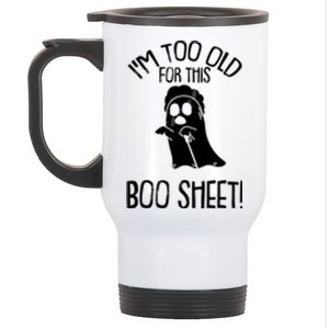 Im Too Old For This Boo Sheet Funny Halloween Stainless Steel Travel Mug