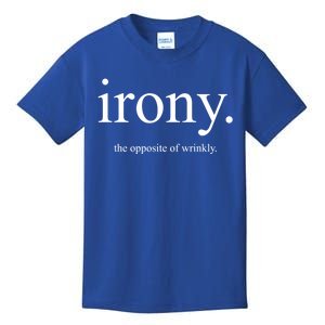 Irony The Opposite Of Wrinkly Funny Great Gift Kids T-Shirt