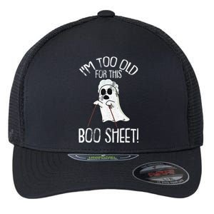 Im Too Old For This Boo Sheet Lazy Halloween Costume Ghost Flexfit Unipanel Trucker Cap