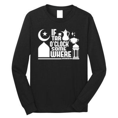If Tar O Clock Somewhere Ramadan Long Sleeve Shirt