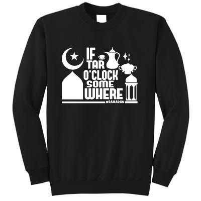 If Tar O Clock Somewhere Ramadan Sweatshirt