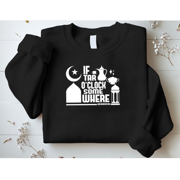 If Tar O Clock Somewhere Ramadan Sweatshirt