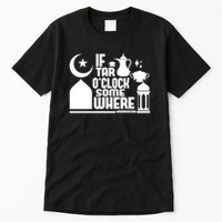 If Tar O Clock Somewhere Ramadan Tall T-Shirt