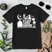 If Tar O Clock Somewhere Ramadan Premium T-Shirt