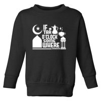 If Tar O Clock Somewhere Ramadan Toddler Sweatshirt