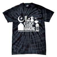 If Tar O Clock Somewhere Ramadan Tie-Dye T-Shirt