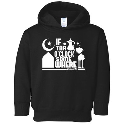 If Tar O Clock Somewhere Ramadan Toddler Hoodie