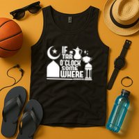 If Tar O Clock Somewhere Ramadan Tank Top