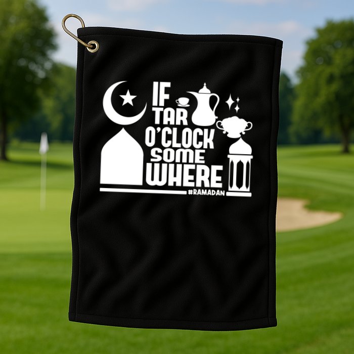 If Tar O Clock Somewhere Ramadan Golf Towel