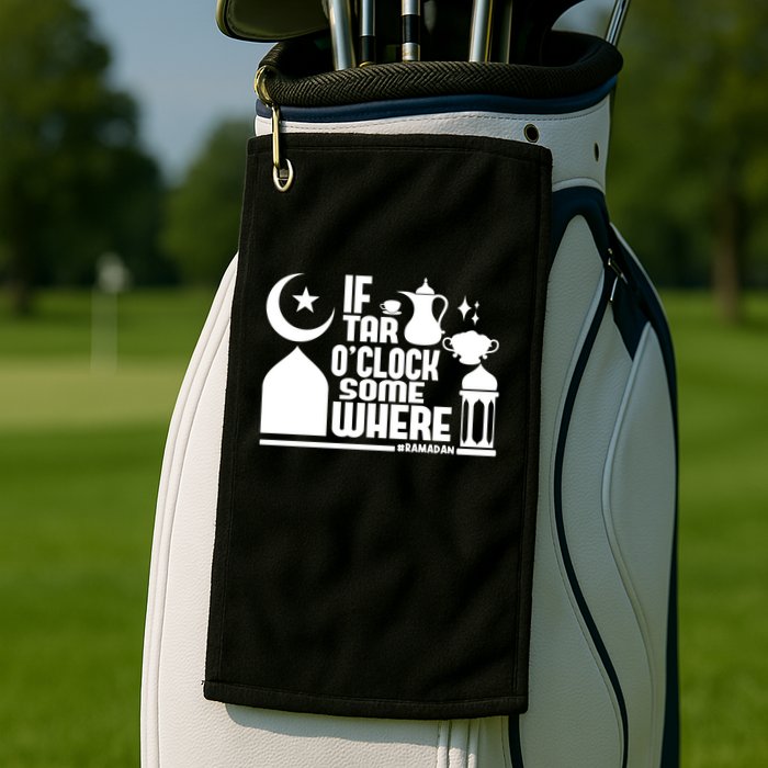 If Tar O Clock Somewhere Ramadan Golf Towel