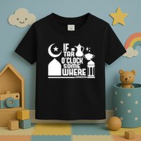 If Tar O Clock Somewhere Ramadan Toddler T-Shirt