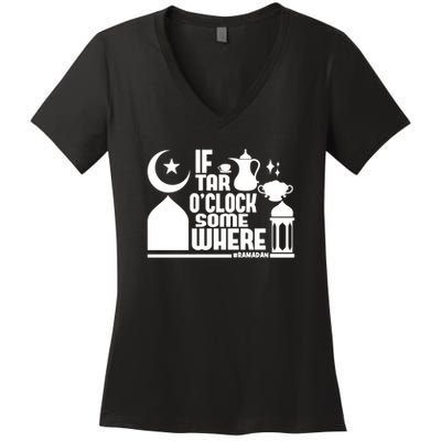 If Tar O Clock Somewhere Ramadan Women's V-Neck T-Shirt