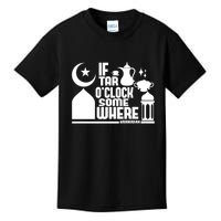If Tar O Clock Somewhere Ramadan Kids T-Shirt