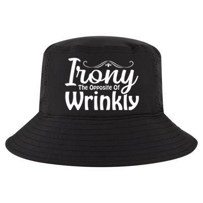 Irony The Opposite Of Wrinkly Funny Cute Gift Cool Comfort Performance Bucket Hat