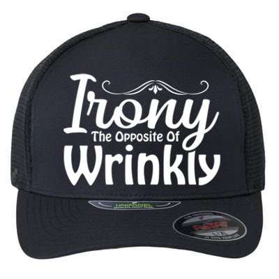 Irony The Opposite Of Wrinkly Funny Cute Gift Flexfit Unipanel Trucker Cap