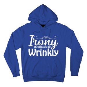 Irony The Opposite Of Wrinkly Funny Cute Gift Hoodie