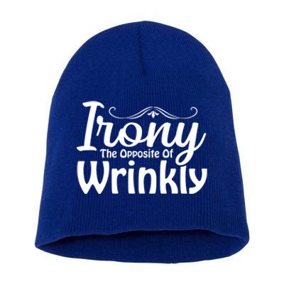 Irony The Opposite Of Wrinkly Funny Cute Gift Short Acrylic Beanie