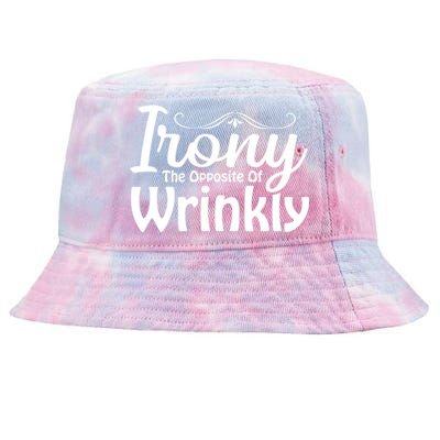 Irony The Opposite Of Wrinkly Funny Cute Gift Tie-Dyed Bucket Hat