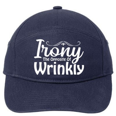 Irony The Opposite Of Wrinkly Funny Cute Gift 7-Panel Snapback Hat