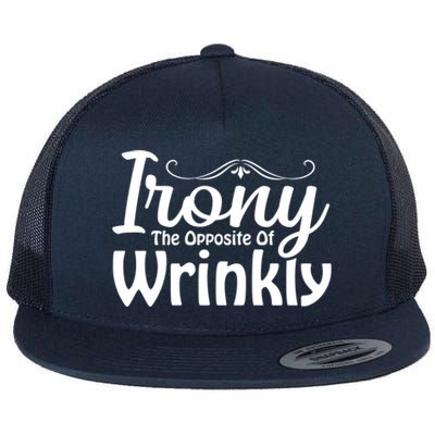 Irony The Opposite Of Wrinkly Funny Cute Gift Flat Bill Trucker Hat