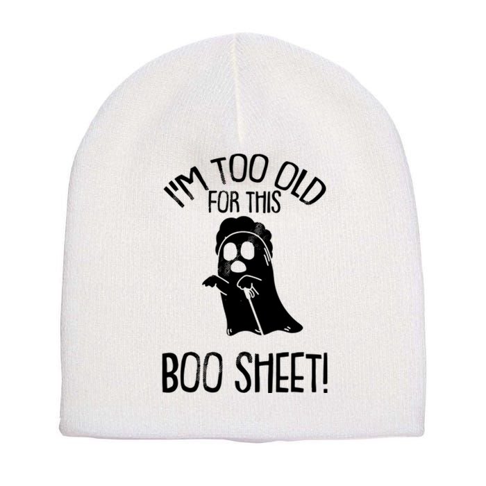 Im Too Old For This Boo Sheet Funny Halloween Short Acrylic Beanie