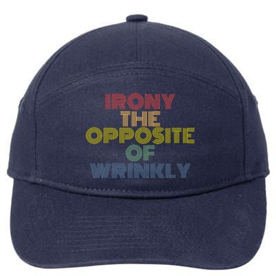 Irony The Opposite Of Wrinkly Retro 70s Vintage Great Gift 7-Panel Snapback Hat