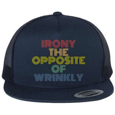 Irony The Opposite Of Wrinkly Retro 70s Vintage Great Gift Flat Bill Trucker Hat