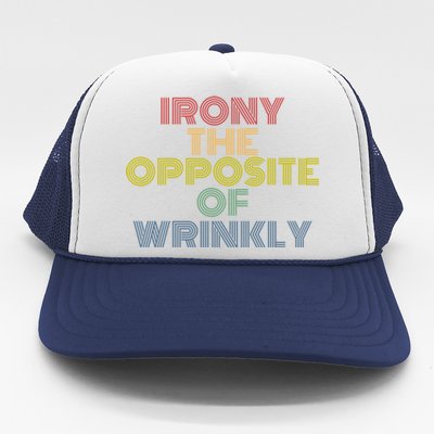 Irony The Opposite Of Wrinkly Retro 70s Vintage Great Gift Trucker Hat