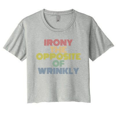 Irony The Opposite Of Wrinkly Retro 70s Vintage Great Gift Women's Crop Top Tee