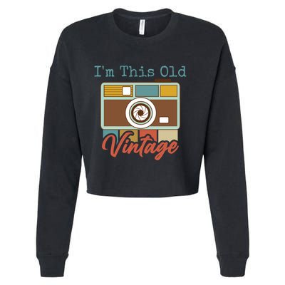 Im This Old I Am Vintage Not Old Camera Mom Dad Nana Papa Gift Cropped Pullover Crew
