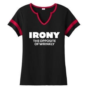 Irony The Opposite Of Wrinkly Sarcastic Novelty Humor Gift Ladies Halftime Notch Neck Tee