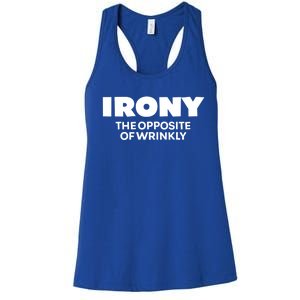 Irony The Opposite Of Wrinkly Sarcastic Novelty Humor Gift Women's Racerback Tank