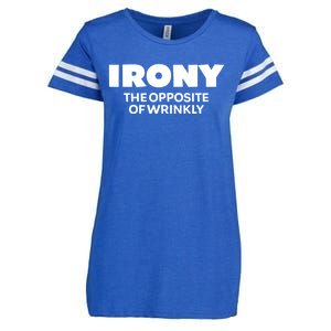 Irony The Opposite Of Wrinkly Sarcastic Novelty Humor Gift Enza Ladies Jersey Football T-Shirt