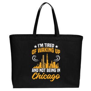 IM Tired Of Waking Up And Not Being In Chicago Cotton Canvas Jumbo Tote