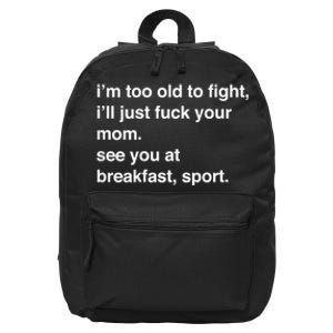 Im Too Old To Fight Ill Just Fuck Your Mom See You Funny Meme 16 in Basic Backpack