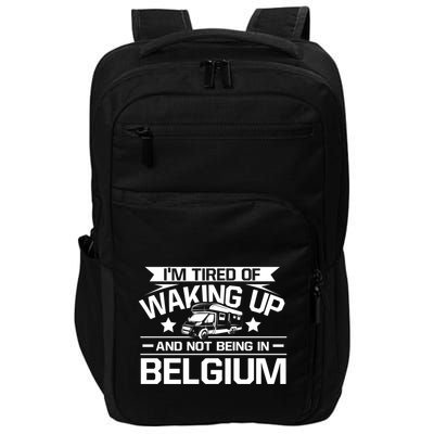 I'm Tired Of Waking Up And Not Being In Belgium Happy Camper Gift Impact Tech Backpack