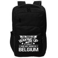 I'm Tired Of Waking Up And Not Being In Belgium Happy Camper Gift Impact Tech Backpack