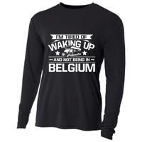 I'm Tired Of Waking Up And Not Being In Belgium Happy Camper Gift Cooling Performance Long Sleeve Crew