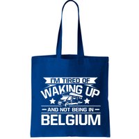 I'm Tired Of Waking Up And Not Being In Belgium Happy Camper Gift Bag