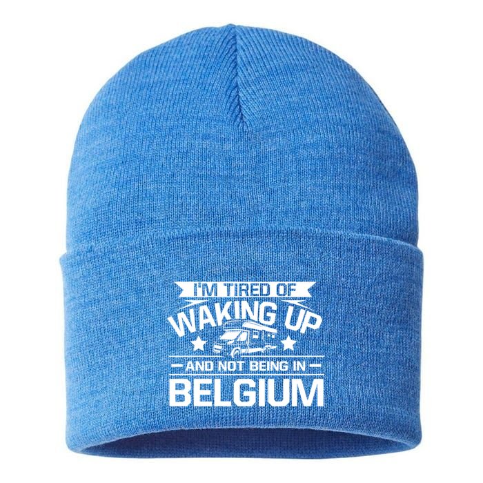 I'm Tired Of Waking Up And Not Being In Belgium Happy Camper Gift Sustainable Knit Beanie