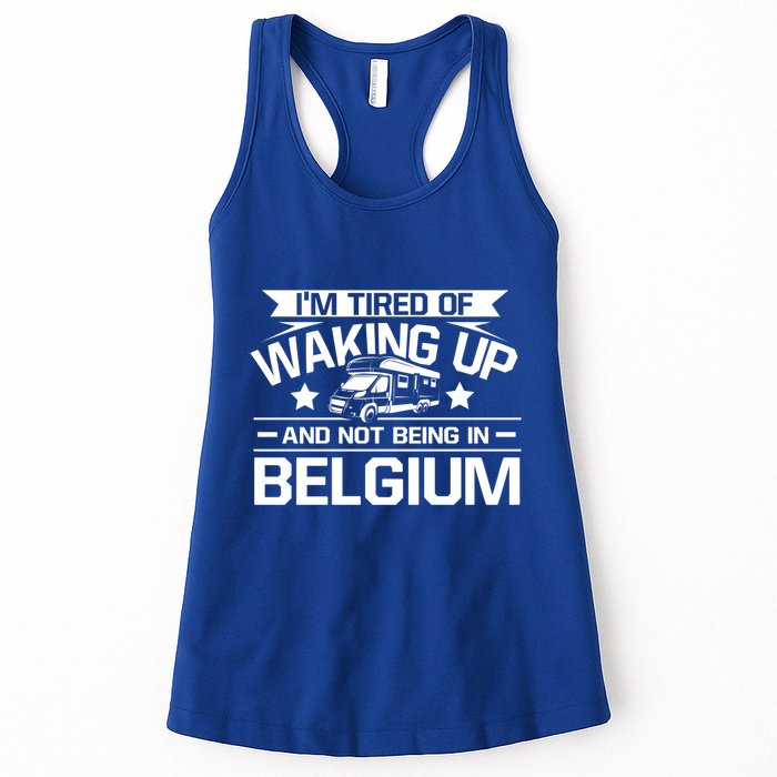 I'm Tired Of Waking Up And Not Being In Belgium Happy Camper Gift Womens Tank Top