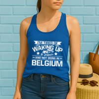 I'm Tired Of Waking Up And Not Being In Belgium Happy Camper Gift Womens Tank Top
