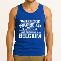 I'm Tired Of Waking Up And Not Being In Belgium Happy Camper Gift Tank Top