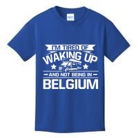 I'm Tired Of Waking Up And Not Being In Belgium Happy Camper Gift Kids T-Shirt