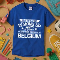 I'm Tired Of Waking Up And Not Being In Belgium Happy Camper Gift Kids T-Shirt
